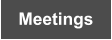 Meetings